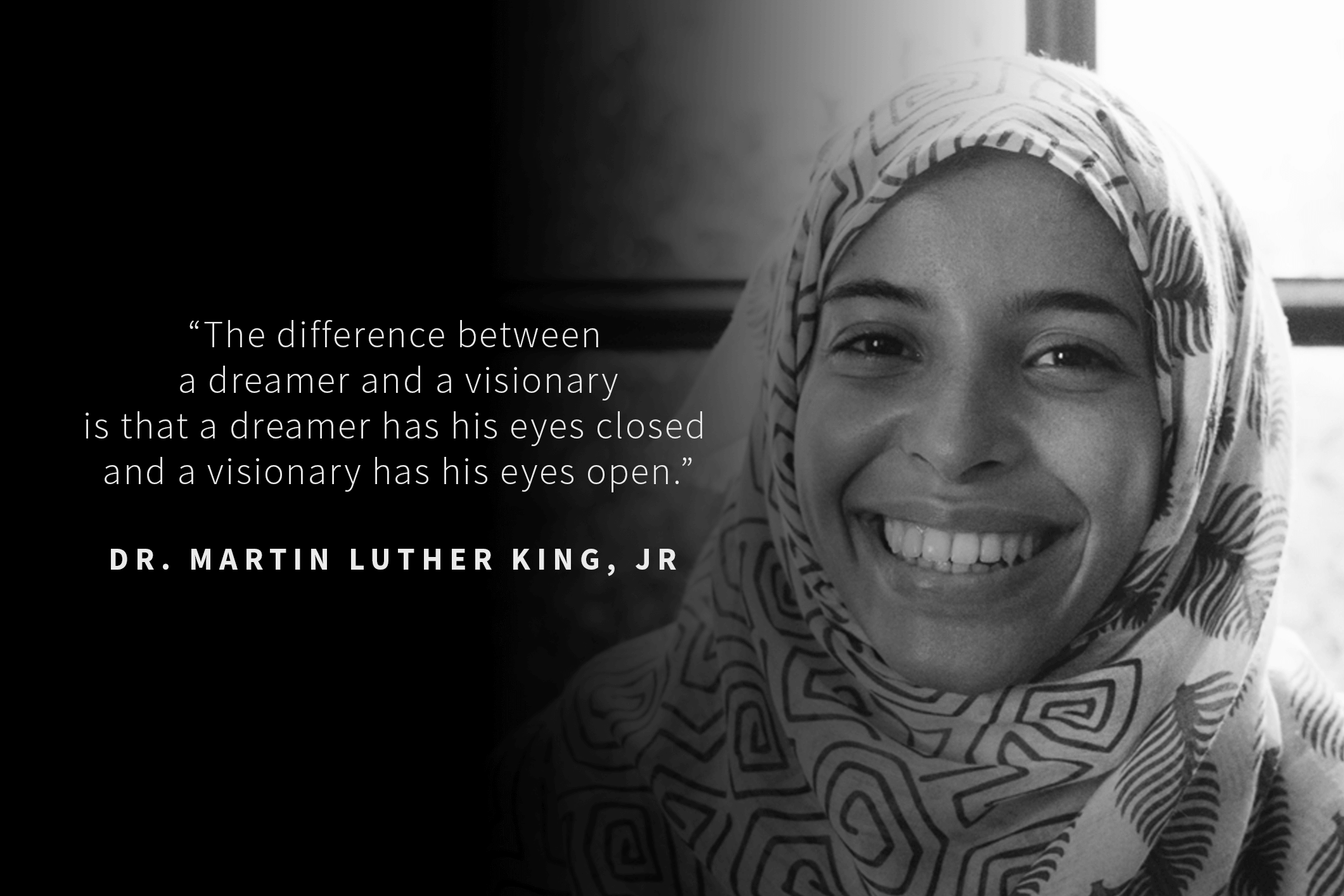 Martin Luther King Jr quote to the left hand side, with woman'' smiling face to the right hand side. She is wearing a hijab.